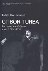 kniha Ctibor Turba inscenační a režijní práce v letech 1966-1990, Janáčkova akademie múzických umění 2011