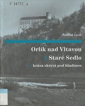 kniha Orlík nad Vltavou a Staré Sedlo a krása skrytá pod hladinou, František Cacák a Obecní úřad Orlík nad Vltavou v nakl. Praam 2005