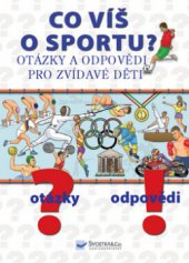 kniha Co víš o sportu? [otázky a odpovědi pro zvídavé děti], Svojtka & Co. 2010