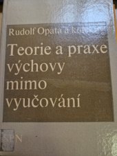 kniha Teorie a praxe výchovy mimo vyučování Učeb. pro stř. pedagog. školy, obor Vychovatelství, SPN 1979