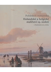 kniha Holandské a belgické malířství 19. století z Rademakersovy sbírky , Národní galerie v Praze 2013