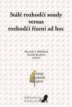 kniha Stálé rozhodčí soudy versus rozhodčí řízení ad hoc, Stálá konference českého práva 2017