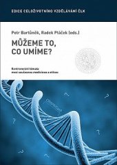 kniha Můžeme to, co umíme? Kontroverzní témata mezi současnou medicínou a etikou, Mladá fronta 2019