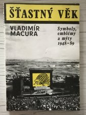 kniha Šťastný věk symboly, emblémy a mýty 1948-89, Pražská imaginace 1992