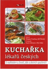 kniha Kuchařka lékařů českých s nadhledem o životě, jídle a dietních opatřeních, Axonite CZ 2011