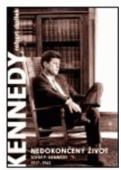kniha Nedokončený život John F. Kennedy : 1917-1963, Argo 2006