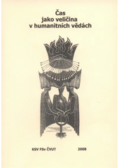 kniha Čas jako veličina v humanitních vědách, KSV FSv ČVUT 2008