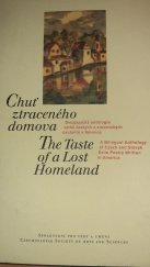 kniha Chuť ztraceného domova The taste of a lost homeland : a bilingual anthology of Czech and Slovak exile poetry written in America, Společnost pro vědy a umění 2002