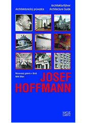 kniha Josef Hoffmann  : Architekturführer - Architektonický průvodce - Architecture Guide, Hatje Cantz 2010