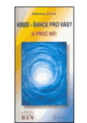 kniha Krize - šance pro Vás? a proč ne!, BEN - technická literatura 2005