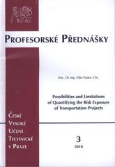 kniha Possibilities and limitations of quantifying the risk exposure of transportation projects = Možnosti a meze kvantifikace rizikové expozice dopravních projektů, ČVUT 2010