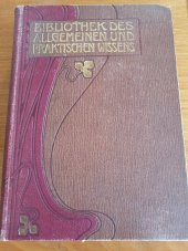 kniha BIBLIOTHEK DES ALLGEMEINEN UND PRAKTISCHEN WISSENS,  Deutsches Verlagshaus Bong a Co 1905