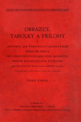 kniha Obrazce, tabulky a přílohy k "Návodu, jak vykonávati katastrální měřické práce pro obnovení pozemkového katastru novým katastrálním řízením" (instrukci A pro katastrální měřické práce výnos ministerstva financí ze dne 30.června 1939, Č. 60000/38-III/6a) : české znění, Ministerstvo financí 1941