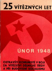 kniha 25 vítězných let ostravští komunisté v boji za vítězství dělnické třídy a při budování socialismu, Měst. výbor KSČ 1973