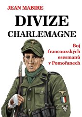 kniha Divize Charlemagne Boj francouzských esesmanů v Pomořanech, Nightingale Press 2023