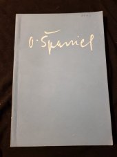 kniha Otakar Španiel 1881-1955 : Životní dílo : Výstava - Praha, září-říjen 1956, Min. šk. a kult. 1956