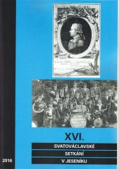 kniha XVI. Svatováclavské setkání v Jeseníku - Sborník referátů Hudební život Jesenicka, Zemský archiv v Opavě 2016