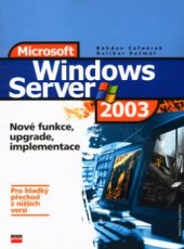 kniha Windows Server 2003 nové funkce, upgrade a implementace : pro hladký přechod z nižších verzí, CPress 2003