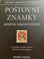 kniha Poštovní známky - koníček nebo investice? průvodce sběratele a investora : i vaše sbírka známek z dětství může mít velikou hodnotu, s.n. 2020