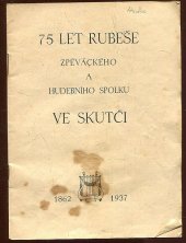 kniha 75 let Rubeše, zpěváckého a hudebního spolku ve Skutči 1862-1937, s.n. 1937