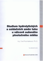 kniha Studium hydrolytických a oxidačních změn tuku u válcově sušeného plnotučného mléka = Study of hydrolytic and oxidative changes of fat in roller dried whole milk powder : teze disertační práce, Univerzita Tomáše Bati ve Zlíně 2012