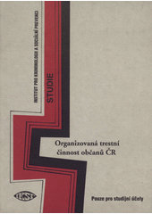 kniha Organizovaná trestná [i.e. trestní] činnost občanů ČR, Institut pro kriminologii a sociální prevenci 1999