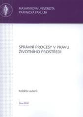 kniha Správní procesy v právu životního prostředí, Masarykova univerzita 2010