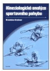 kniha Kineziologická analýza sportovního pohybu studie lokomočního pohybu při jízdě na kajaku, Triton 2002