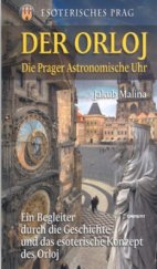 kniha Esoterisches Prag. Der Orloj : die Prager Astronomische Uhr : ein Begleiter durch die Geschichte und das esoterische Konzept des Orloj, Eminent 2005