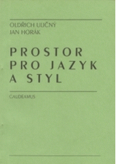 kniha Prostor pro jazyk a styl Lingvostylistické analýzy současné české prózy pro děti a mládež, Gaudeamus 1994