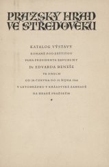 kniha Pražský hrad ve středověku Katalog výstavy konané pod záštitou pana presidenta republiky Dr. Edvarda Beneše ve dnech od 28. června do 15. října 1946 v letohrádku v Královské zahradě na hradě pražském, Výstavní výbor 1946