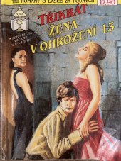 kniha Třikrát žena v ohrožení 13. Odkaz Ivety Blanchardové / Neklidný dům / Stíny nad hradem Rainmoor, Ivo Železný 1993