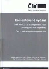 kniha Komentované vydání ONR 49002-1 Management rizik pro organizace a systémy. Část 1, - Směrnice pro management rizik, Český normalizační institut 2008