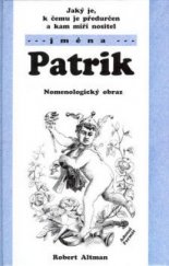 kniha Jaký je, k čemu je předurčen a kam míří nositel jména Patrik nomenologický obraz, Adonai 2003