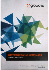 kniha Surovinové strategie Evropské unie globální a domácí výzvy, Pražský institut pro globální politiku - Glopolis 2012