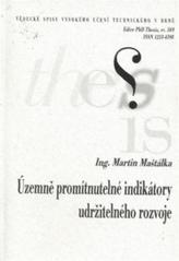 kniha Územně promítnutelné indikátory udržitelného rozvoje = Indicators of spatial sustainable development : zkrácená verze Ph.D. Thesis, Vysoké učení technické v Brně 2009