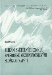 kniha Blikání světelných zdrojů způsobené meziharmonickými složkami napětí = Light flicker of lamps caused by interharmonic voltages : zkrácená verze habilitační práce, VUTIUM 2009