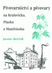 kniha Pivovarnictví a pivovary na Kralovicku, Plasku a Manětínsku, s.n. 2013