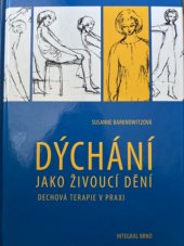 kniha Dýchání jako živoucí dění Dechová terapie v praxi, Integrál Brno 2014