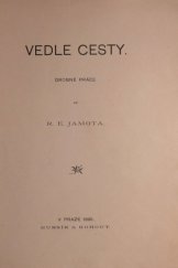 kniha Vedle cesty drobné práce od R.E. Jamota, Bursík & Kohout 1895