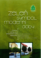 kniha Zeleň - symbol moderní doby sborník referátů : 17. května 2012, Neratovice, Lesnická práce 2012