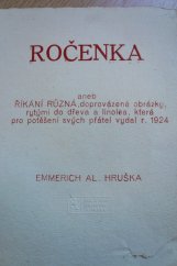 kniha Ročenka aneb Říkání různá, doprovázená obrázky, rytými do dřeva a linolea, která pro potěšení svých přátel vydal Emerich Alois Hruška, s.n. 1924