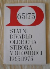 kniha Státní divadlo Oldřicha Stibora v Olomouci v desítiletí 1965-1975 Přehled o činnosti za sezóny 1965/66-1974/75, St. divadlo O. Stibora 1975