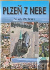 kniha Plzeň z nebe = Pilsen from the skies = Pilsen vom Himmel : fotografie Jiřího Bergera, Starý most 2004