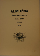 kniha Almužna šest lineorytů Karla Štiky, [Společnost 100 přátel grafiky] 1926