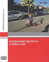 kniha Navrhování obytných a pěších zón [technické podmínky] TP 103, Pro EDIP vydalo nakl. Koura 2008