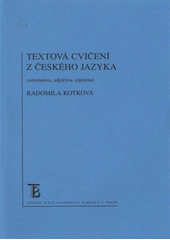 kniha Textová cvičení z českého jazyka (substantiva, adjektiva, zájmena), Karolinum  2009