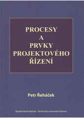 kniha Procesy a prvky projektového řízení, Vysoká škola báňská - Technická univerzita Ostrava, Fakulta ekonomická 2011