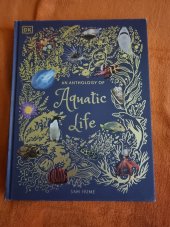 kniha An Anthology of Aquatic Life, Dorling Kindersley 2022