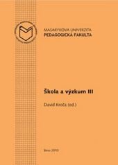 kniha Škola a výzkum III sborník ze studentské konference katedry české literatury Pedagogické fakulty MU v roce 2010, Masarykova univerzita 2010